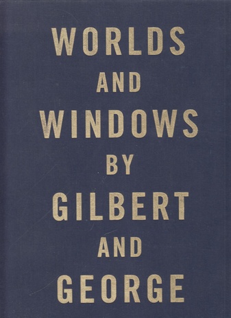 Worlds and WIndows by Gilbert and George. Sign.