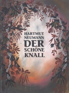 HARTMUT NEUMANN. DER SCHÖNE KNALL [SIGNIERT]