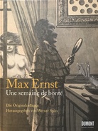 Max Ernst. Une semaine de bonte. Die Originalcollagen.