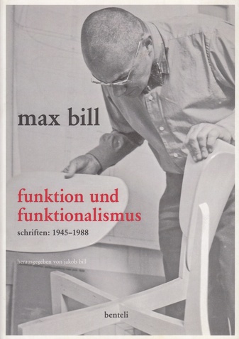 max bill. funktion und funktionalismus. schriften: 1945 - 1988