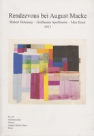 Rendezvous bei August Macke. Robert Delaunay - Guillaume Apollinaire - Max Ernst / 1913