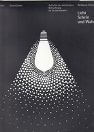 Wolfgang Schivelbusch. Licht Schein und Wahn. Auftritte der elektrischen Beleuchtung im 20. Jahrhundert