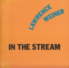 LAWRENCE WEINER. EN LA CORRIENTE. IN THE STREAM.
