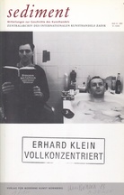 sediment. MITTEILUNGEN ZUR GESCHICHTE DES KUNSTHANDELS. Heft 13/ 2007. ERHARD KLEIN VOLLKONZENTRIERT. Galerie Klein 1970 - 2006