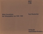 Paul Wunderlich. Werk-Verzeichnis der Lithographien von 1949-1965