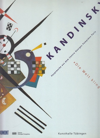 Kandinsky. Hauptwerke aus dem Centre Georges Pompidou Paris. Kunsthalle Tübingen 1999