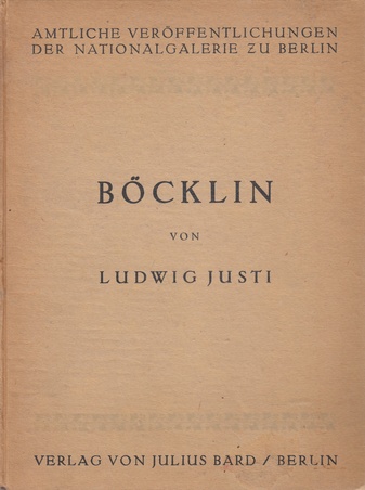 Arnold Böcklin. Ein Führer zur Böcklin-Sammlung der National-Galerie von Ludwig Justi