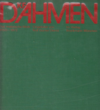 Karl Fred Dahmen. Das malerische Werk 1950-1972. Eingeleitet von Rolf-Gunter Dienst.