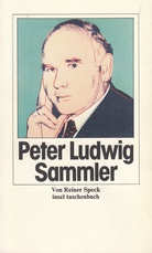 Peter Ludwig. Sammler. Von Reiner Speck