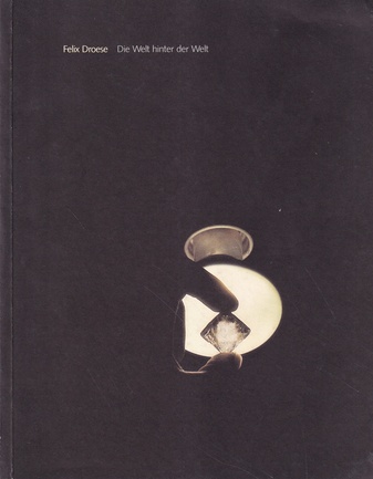 Felix Droese. Die Welt hinter der Welt [Der Grafenberg 1971/72. Der Container Hamburg - Zuerich Vorwaerts 6.12.1985]