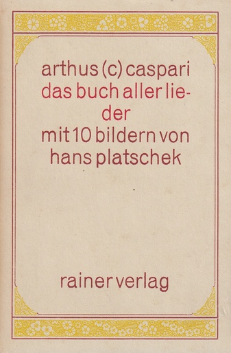 arthus (c) caspari. das buch aller lieder. mit 10 bildern von hans platschek