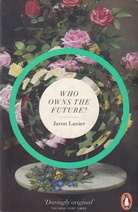 Jaron Lanier: Who owns the Future ?
