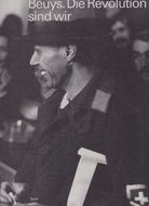 Joseph Beuys. Die Revolution das sind wir