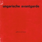 Ungarische Avantgarde. Avanguarda Ungherese. Hungarian Avantgarde. 1909-1930