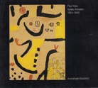 Paul Klee. Späte Arbeiten 1934 - 1940 aus der Sammlung Felix Klee, Bern