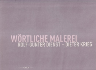 ROLF-GUNTER DIENST - DIETER KRIEG. WÖRTLICHE MALEREI