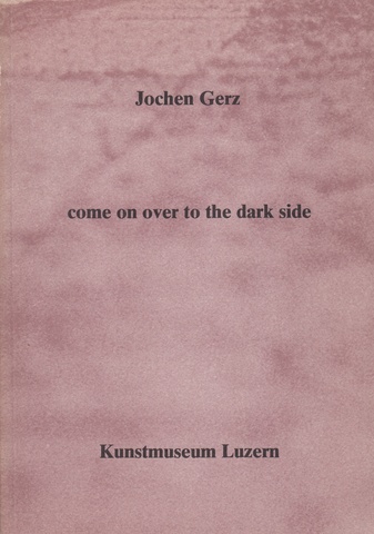 Jochen Gerz. Kulchur Piece #5 / come on over to the dark side / Arbeiten aus verwandten Bereichen 1961-79