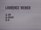 LAWRENCE WEINER. & OR & ODER & 0 