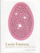 Lucio Fontana. BETWEEN UTOPIA AND KITSCH