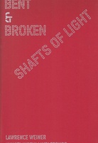LAWRENCE WEINER. BENT & BROKEN. SHAFTS OF LIGHT/ GEBEUGTE UND GEBROCHENE LICHTSTRAHLEN