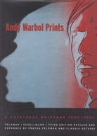 ANDY WARHOL PRINTS. A CATALOGUE RAISONNE 1962 - 1987. THIRD EDITION REVISED AND EXPANDED BY FRAYDA FELDMANN AND CLAUDIA DEFENDI