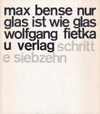 MAX BENSE. NUR GLAS IST WIE GLAS. WERBETEXTE [Schritte Siebzehn]