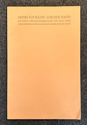 Henri Focillon. Lob der Hand. Mit zwölf Original-Radierungen von Hann Trier und dreizehn Reproduktionen seiner Zeichnungen