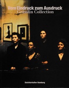 Vom Eindruck zum Ausdruck. Grässlin Collection.