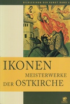 IKONEN. MEISTERWERKE DER OSTKIRCHE