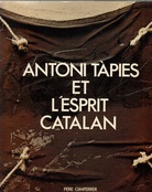 ANTONI TAPIES ET L'ESPRIT CATALAN/ ANTONI TAPIES UND DER GEIST KATALONIENS