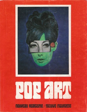 Pop Art. Nieuwe Figuratie - Nouveau Réalisme