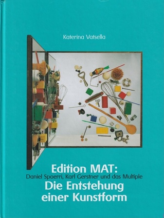 Edition MAT: Daniel Spoerri, Karl Gerstner und das Multiple. Die Entstehung einer Kunstform