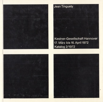 Jean Tinguely. Kestner-Gesellschaft Hannover, 17. März bis 16. April 1972, Katalog 2/1972