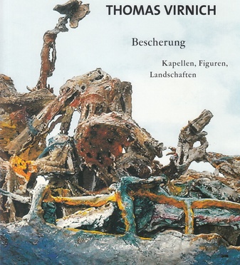 THOMAS VIRNICH. Bescherung. Kapellen, Figuren, Landschaften. Widmungsexpl.