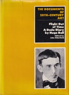 Flight out of Time: A Dada Diary by Hugo ball