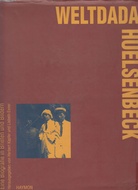 Weltdada Huelsenbeck. Eine Biografie in Briefen und Bildern.