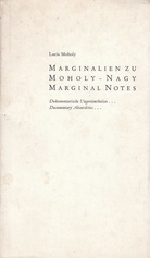 Marginalien zu Moholy-Nagy. Moholy-Nagy, Marginal Notes. Dokumentarische Ungereimtheiten ...  