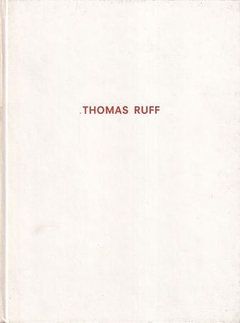 THOMAS RUFF [Bonner Kunstverein, Kunstverein Arnsberg, Kunstverein Braunschweig, Kunst + Projekte Sindelfingen]