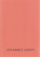 Johannes Hüppi. Galerie Haus Schneider. 18.September - 24. Oktober 1998