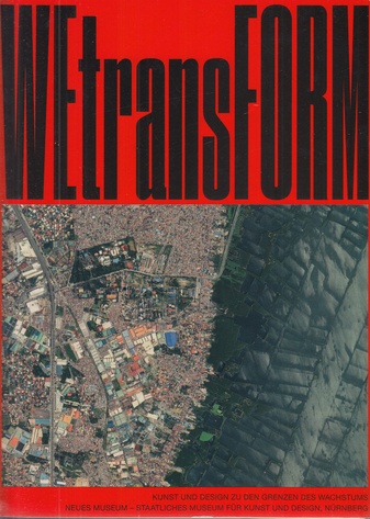 WETRANSFORM. KUNST UND DESIGN ZU DEN GRENZEN DES WACHSTUMS
