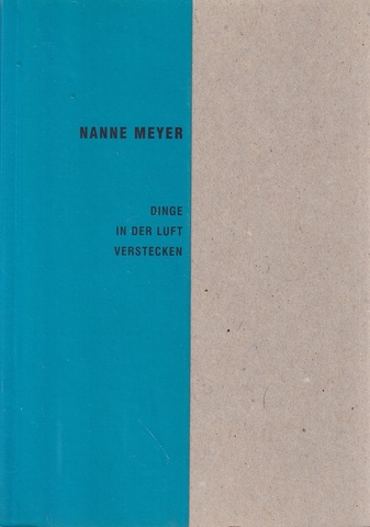 NANNE MEYER. DINGE IN DER LUFT VERSTECKEN