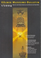 Kölner Museums-Bulletin 1/ 2004. LA GARE DE PERPIGNAN: ZUM 100. GEBURTSTAG VON SALVADOR DALI/ FRANZ VON STUCKS/  FRÖMMIGKEIT GLEICH TAUSENDFACH