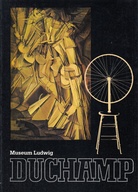 Marcel Duchamp. Eine Ausstellung im Museum Ludwig, Köln, 27.6.-19.8.1984