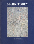 MARK TOBEY. Werk/ Oeuvres 1945-1975