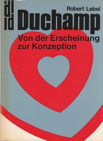 Robert Lebel: Marcel Duchamp [Von der Erscheinung zur Konzeption]. mit Texten von Andre  Breton und H. P. Roche