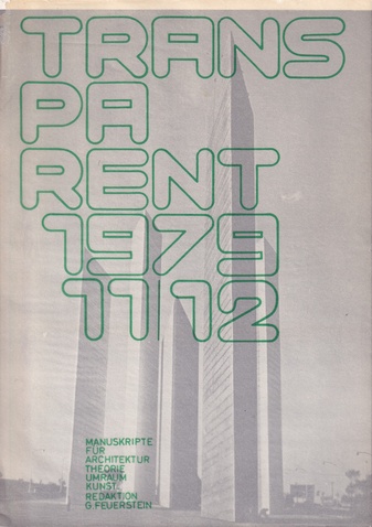 TRANSPARENT. MANUSKRIPTE FÜR ARCHITEKTUR/ THEORIE/ UMRAUM/ KUNST. JAHRGANG 10 - 1979 # 11/ 12.