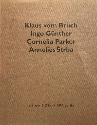 Klaus vom Bruch/ Ingo Günther/ Cornelia Parker/ Annelies Strba