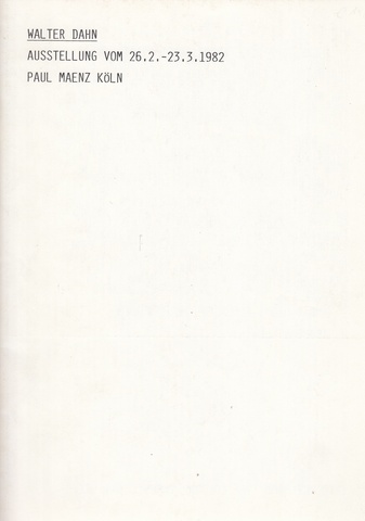 WALTER DAHN. AUSSTELLUNG VOM 26.2. - 23.3.1982, PAUL MAENZ GALERIE