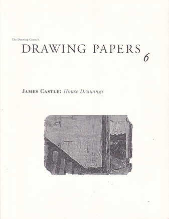 [The Drawing Center's] DRAWING PAPERS 6. JAMES CASTLE: House Drawings