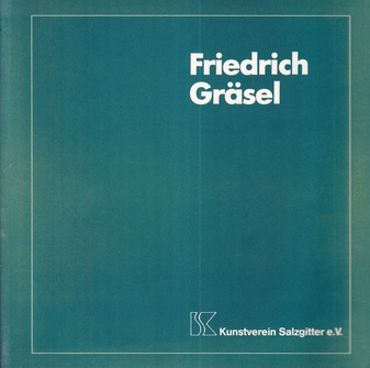 Friedrich Gräsel. Skulpturen und Farbzeichnungen [Beigabe: QUER ZUR NORM. Arbeiten 1963 - 2003]
